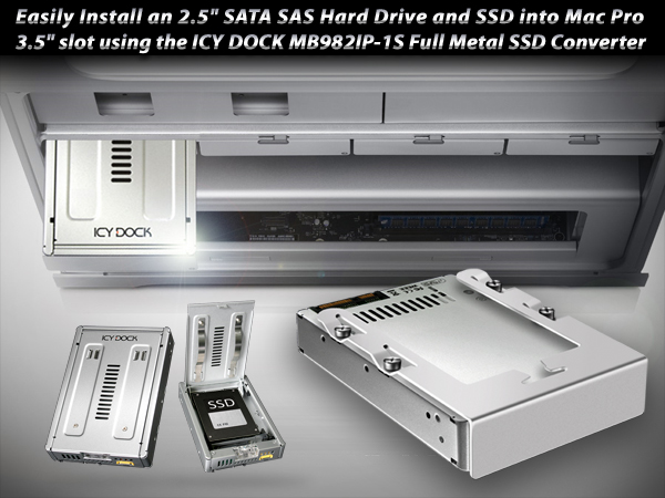 Easily Install an 2.5" SATA SAS Hard Drive and SSD into Mac Pro 3.5" slot using the ICY DOCK MB982IP-1S Full Metal SSD Converter