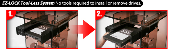 EZ-LOCK Tool-Less System No tools required to install or remove drives.