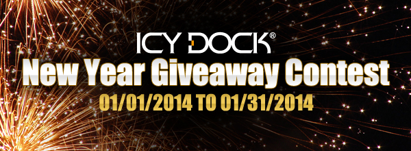 ICY DOCK New Yesr Giveaway Contest - 01/01/2014 ~ 01/31/2014